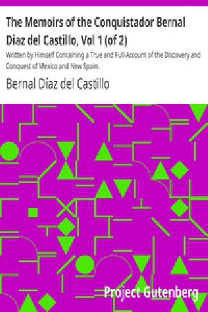 [Gutenberg 32474] • The Memoirs of the Conquistador Bernal Diaz del Castillo, Vol 1 (of 2) / Written by Himself Containing a True and Full Account of the Discovery and Conquest of Mexico and New Spain.